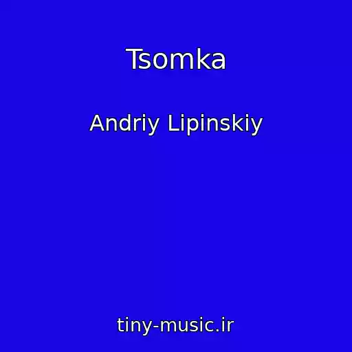 کاور آهنگ Tsomka از Andrіy Lіpіnskiy