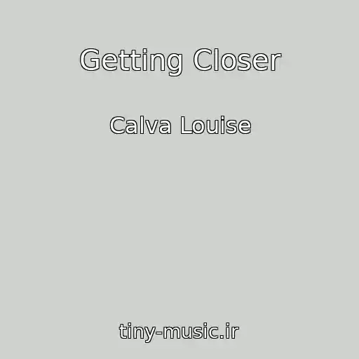 کاور آهنگ Getting Closer از Calva Louise