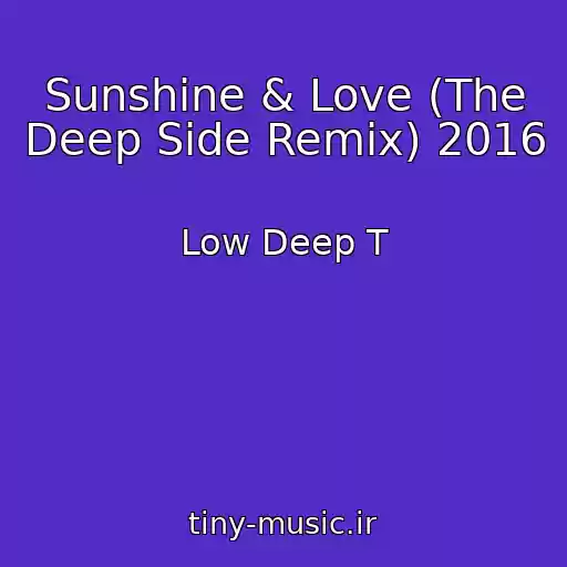 کاور آهنگ Sunshine & Love (The Deep Side Remix) 2016 از Low Deep T