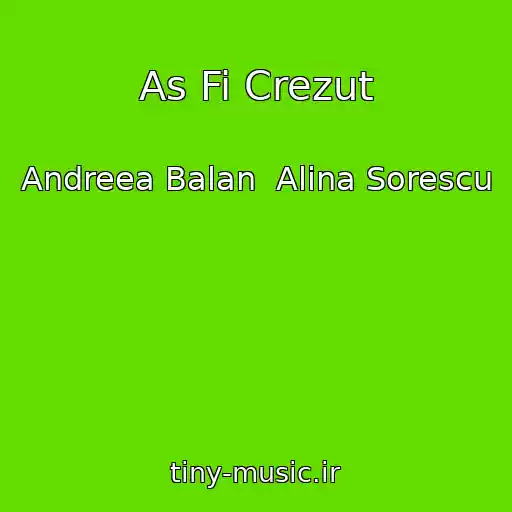 کاور آهنگ As Fi Crezut از Andreea Balan  Alina Sorescu