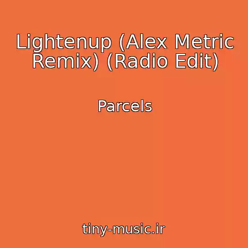 کاور آهنگ Lightenup (Alex Metric Remix) (Radio Edit) از Parcels