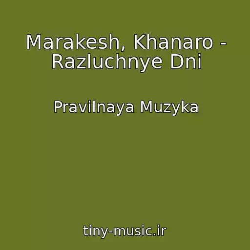 کاور آهنگ Marakesh, Khanaro - Razluchnye Dni از Pravilnaya Muzyka