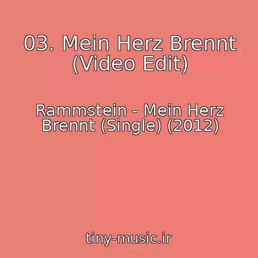 کاور آهنگ 03. Mein Herz Brennt (Video Edit) از Rammstein - Mein Herz Brennt (Single) (2012)