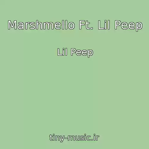 کاور آهنگ Marshmello Ft. Lil Peep از Lil Peep