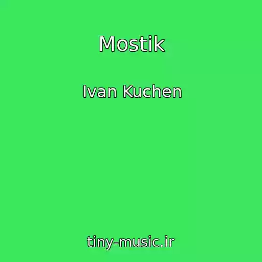 کاور آهنگ Mostik از Ivan Kuchen