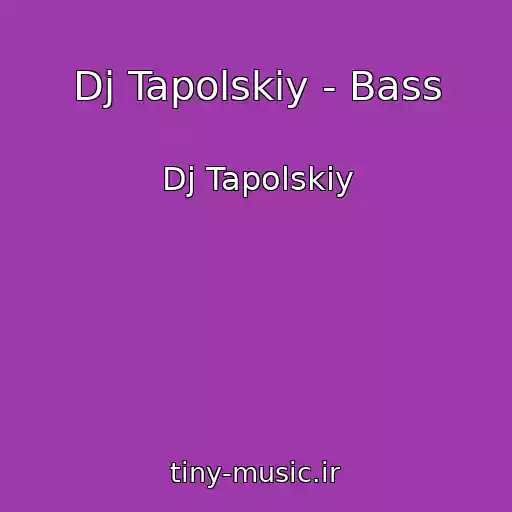 کاور آهنگ Dj Tapolskiy - Bass از Dj Tapolskiy