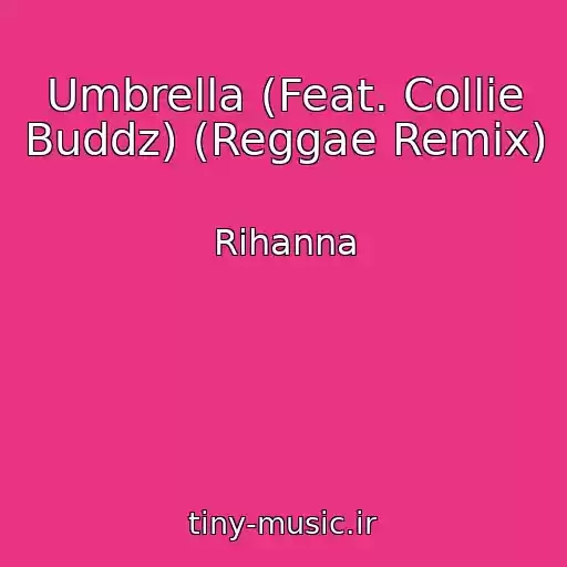 کاور آهنگ Umbrella (Feat. Collie Buddz) (Reggae Remix) از Rihanna