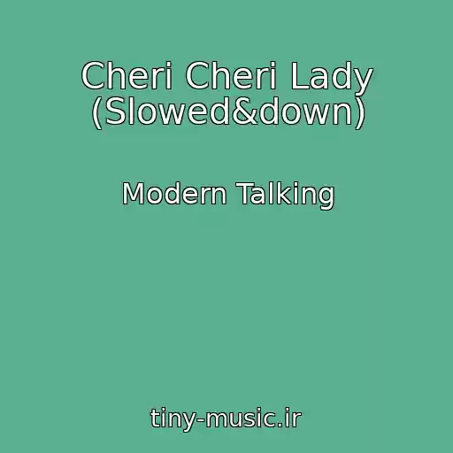 کاور آهنگ Cheri Cheri Lady (Slowed&down) از Modern Talking