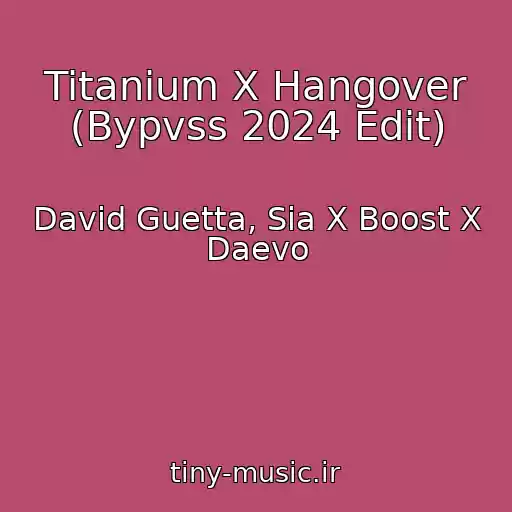کاور آهنگ Titanium X Hangover (Bypvss 2024 Edit) از David Guetta, Sia X Boost X Daevo