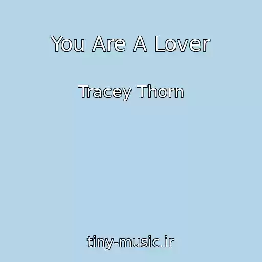 کاور آهنگ You Are A Lover از Tracey Thorn