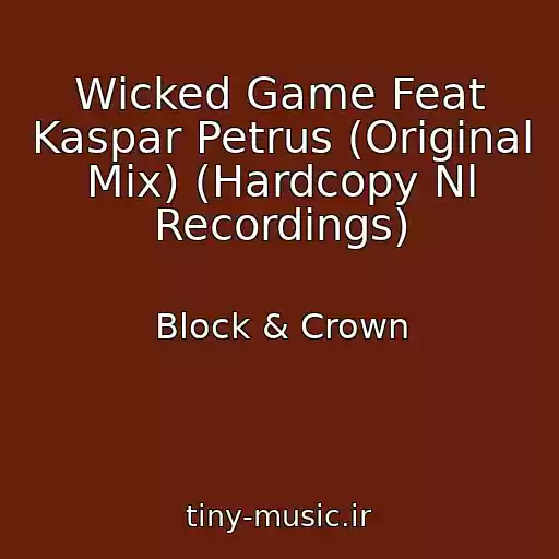 کاور آهنگ Wicked Game Feat Kaspar Petrus (Original Mix) (Hardcopy Nl Recordings) از Block & Crown