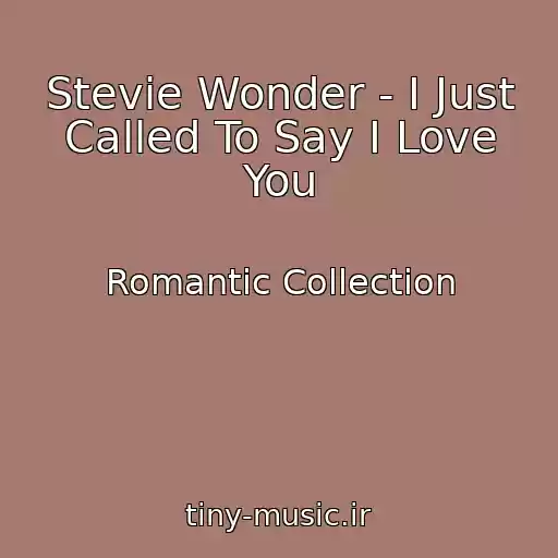 کاور آهنگ Stevie Wonder - I Just Called To Say I Love You از Romantic Collection