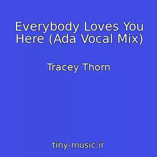 کاور آهنگ Everybody Loves You Here (Ada Vocal Mix) از Tracey Thorn