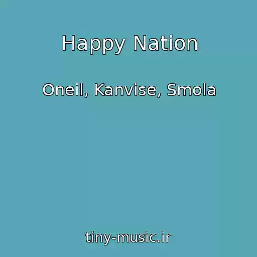کاور آهنگ Happy Nation از Oneil, Kanvise, Smola