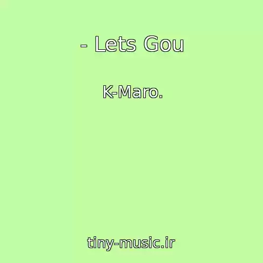 کاور آهنگ - Lets Gou از K-Maro.