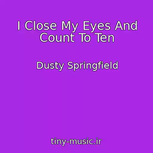 کاور آهنگ I Close My Eyes And Count To Ten از Dusty Springfield