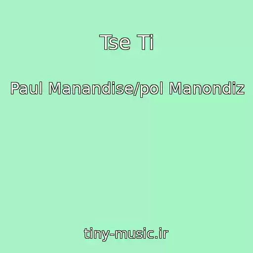 کاور آهنگ Tse Ti از Paul Manandise/pol Manondiz