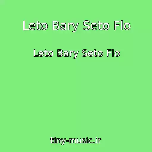 کاور آهنگ Leto Bary Seto Flo از Leto Bary Seto Flo