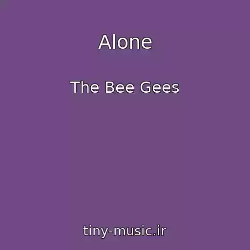 کاور آهنگ Alone از The Bee Gees