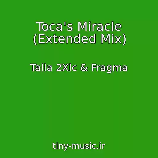 کاور آهنگ Toca's Miracle (Extended Mix) از Talla 2Xlc & Fragma
