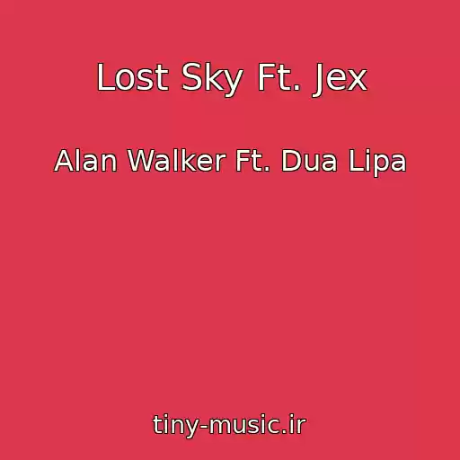 کاور آهنگ Lost Sky Ft. Jex از Alan Walker Ft. Dua Lipa