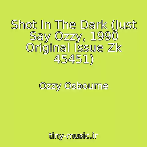 کاور آهنگ Shot In The Dark (Just Say Ozzy, 1990 Original Issue Zk 45451) از Ozzy Osbourne