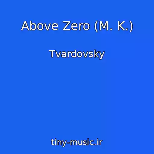 کاور آهنگ Above Zero (M. K.) از Tvardovsky