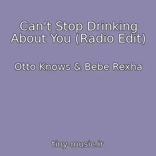 کاور آهنگ Can't Stop Drinking About You (Radio Edit) از Otto Knows & Bebe Rexha