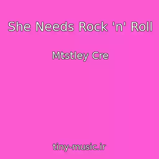 کاور آهنگ She Needs Rock 'n' Roll از Mtstley Cre