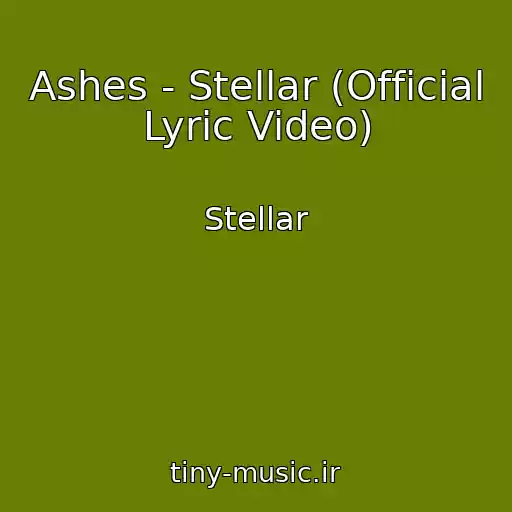 کاور آهنگ Ashes - Stellar (Official Lyric Video) از Stellar