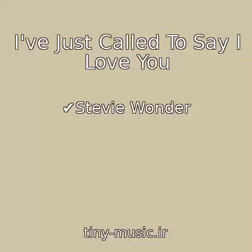 کاور آهنگ I've Just Called To Say I Love You از ✔Stevie Wonder