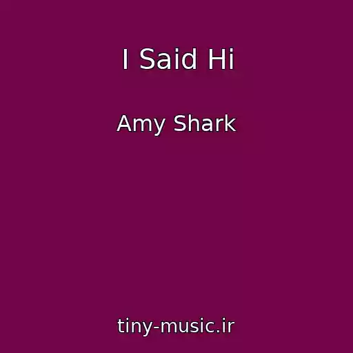 کاور آهنگ I Said Hi از Amy Shark
