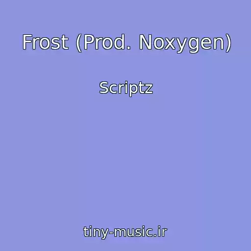 کاور آهنگ Frost (Prod. Noxygen) از Scriptz