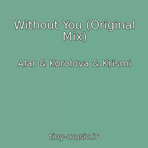 کاور آهنگ Without You (Original Mix) از Alar & Korolova & Krismi
