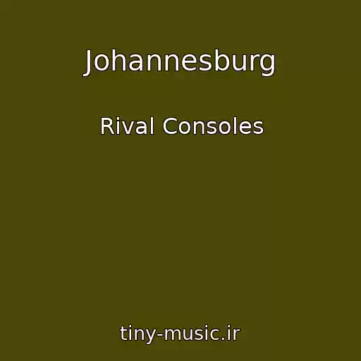 کاور آهنگ Johannesburg از Rival Consoles
