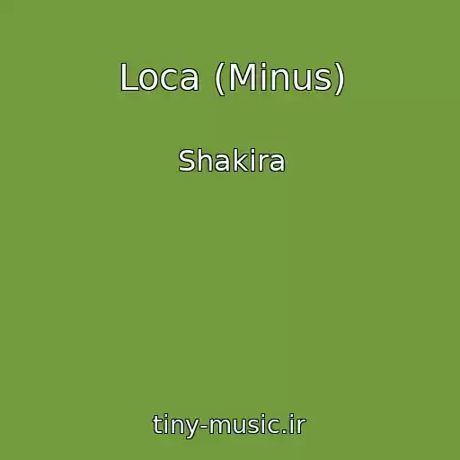 کاور آهنگ Loca (Minus) از Shakira