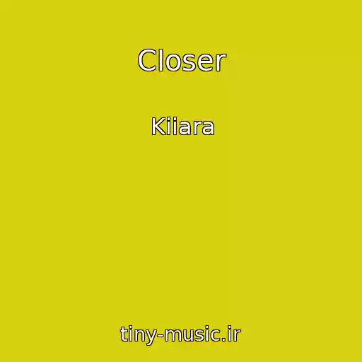 کاور آهنگ Closer از Kiiara