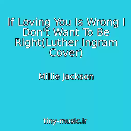 کاور آهنگ If Loving You Is Wrong I Don't Want To Be Right(Luther Ingram Cover) از Millie Jackson