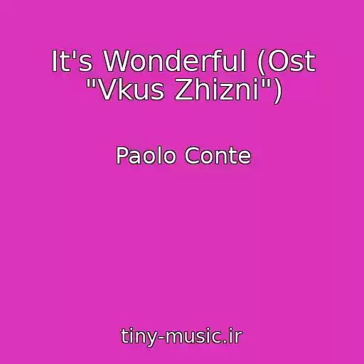 کاور آهنگ It's Wonderful (Ost "Vkus Zhizni") از Paolo Conte