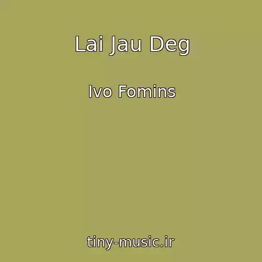 کاور آهنگ Lai Jau Deg از Ivo Fomins