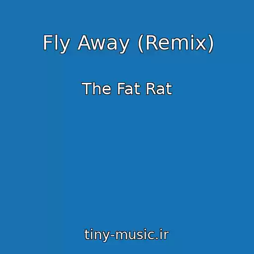 کاور آهنگ Fly Away (Remix) از The Fat Rat