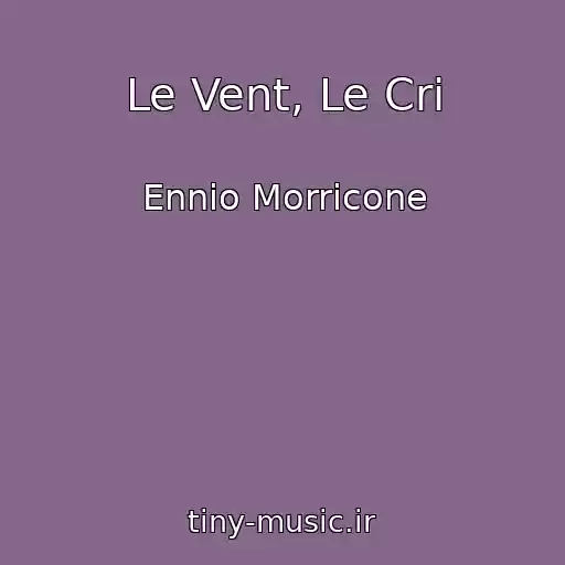 کاور آهنگ Le Vent, Le Cri از Ennio Morricone