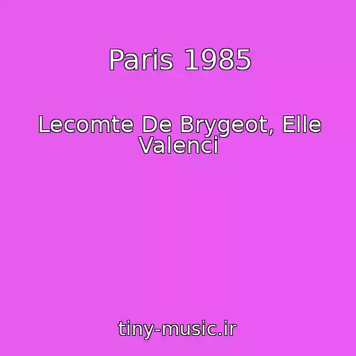 کاور آهنگ Paris 1985 از Lecomte De Brygeot, Elle Valenci