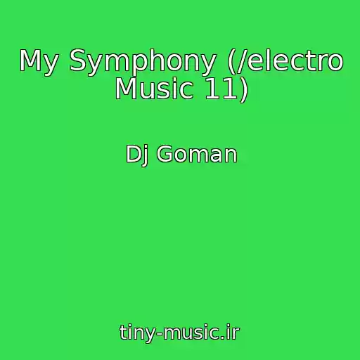 کاور آهنگ My Symphony (/electro Music 11) از Dj Goman