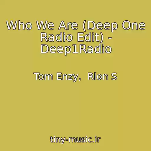 کاور آهنگ Who We Are (Deep One Radio Edit) - Deep1Radio از Tom Enzy,  Rion S