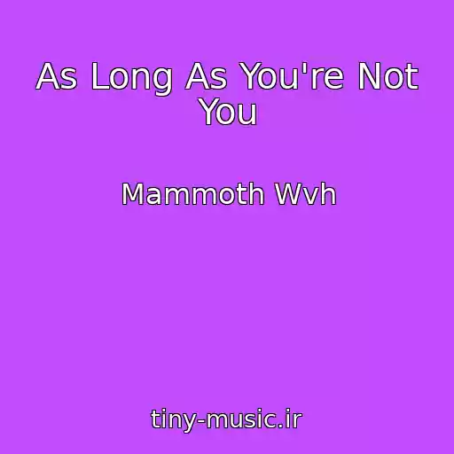کاور آهنگ As Long As You're Not You از Mammoth Wvh