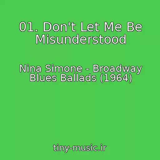 کاور آهنگ 01. Don't Let Me Be Misunderstood از Nina Simone - Broadway Blues Ballads (1964)