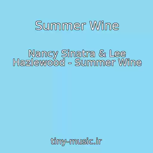 کاور آهنگ Summer Wine از Nancy Sinatra & Lee Hazlewood - Summer Wine