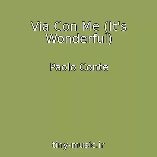 کاور آهنگ Via Con Me (It's Wonderful) از Paolo Conte