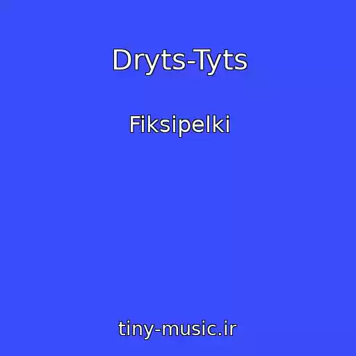 کاور آهنگ Dryts-Tyts از Fiksipelki